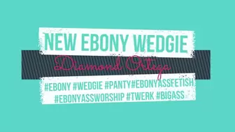 New Ebony Wedgie