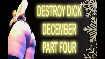 DESTROY DICK DECEMBER PART FOUR