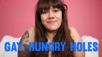 Gay, Hungry Holes