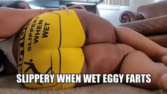 SLIPPERY WHEN WET EGGY FARTS
