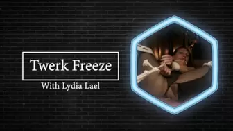 Lydias Twerking Ass Freeze