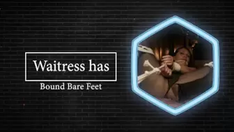 Waitress has Bound Bare feet