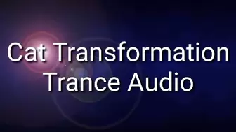 Cat Transformation Trance Audio