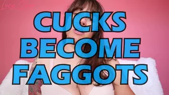 Cucks Become Faggots