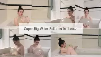 Super Big Water Balloons in Jacuzzi