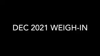 Dec 2021 Weigh In!