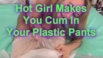 Hot Girl Makes You Cum In Your Plastic Pants
