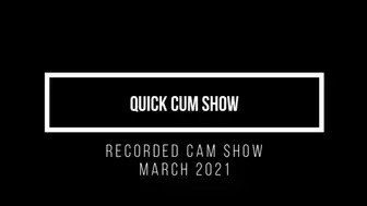 Recorded Cam Show: Quick Cum Show