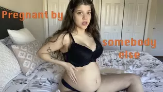Pregnant by somebody else