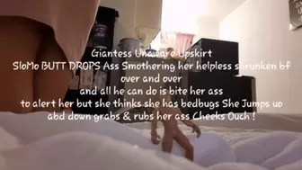 Giantess Unaware Upskirt SloMo BUTT DROPS Ass Smothering her helpless shrunken bf over and over and all he can do is bite her ass to alert her but she thinks she has bedbugs She Jumps uo abd down grabs & rubs her ass Cheeks Ouch !