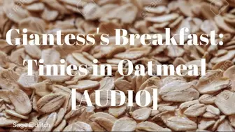 Giantess's Breakfast: Tinies in Oatmeal