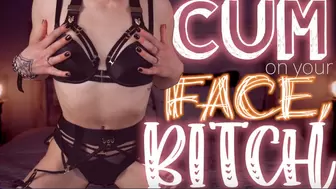 Cum on Your Face, Bitch