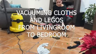 VACUUMING LEGOS AND CLOTHS FROM LIVINGROOM TO BEDROOM
