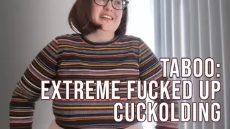 TABOO: Fucked Up Extreme Cuckolding