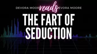 Fart of Seduction: Devora Moore on Farting Fetish