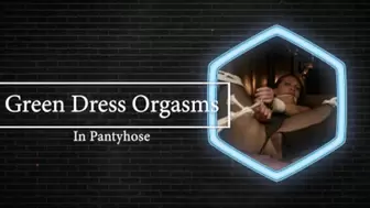 Green Dress Orgasms in Sheer Nude Pantyhose