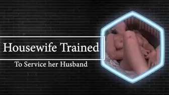 Housewife Trained to Follow orders and Service her Husband