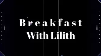 Breakfast With Lilith