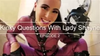 Kinky Questions With Lady Shayne - Episode 2