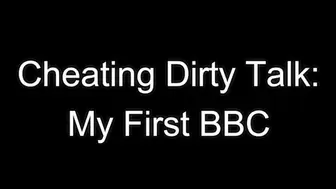 Cheating Dirty Talk: My First BBC