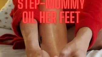 Watching Step-Mommy Oil Her Feet MP4