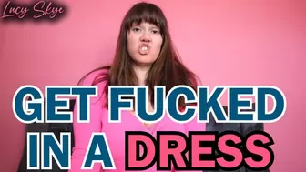 Get Fucked in a Dress
