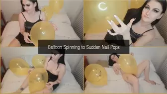 Balloon Spinning to Sudden Nail Pops