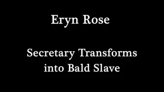 Secretary Transforms into Bald Slave