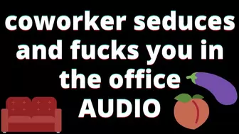 AUDIO: coworker seduces you in the office - mp4