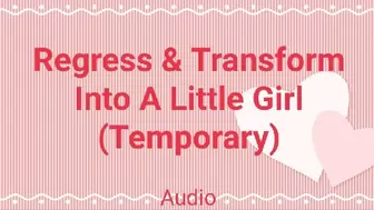 Regress & Transform Into A Little Girl (Temporary) Audio