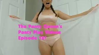 The Panty Queen's Panty Play Video Ep 18!