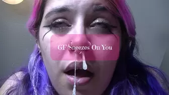 GF Sneezes On You