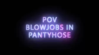 Pantyhose Evangeline Blowjobs in Pantyhose