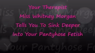 Your Counselor Whitney Tells You To Sink Deeper Into Your Pantyhose Fetish Pt1