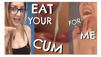 Eat Your Cum For Me