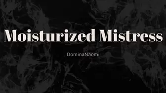 Moisturized Mistress