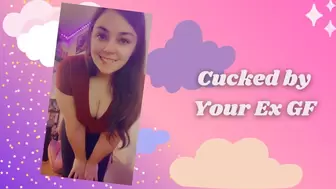 Cucked by Your Ex GF