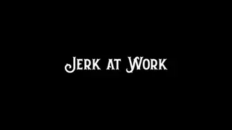 Jerk at Work