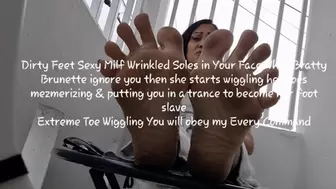 Dirty Feet Sexy Milf Wrinkled Soles in Your Face While Bratty Brunette ignore you then she starts wiggling her toes mezmerizing & putting you in a trance to become her foot slave Extreme Toe Wiggling You will obey my Every Command mkv
