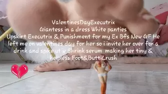 ValentinesDayExecutrix Giantess in a dress White panties Upskirt Executrix & Punishment for my Ex Bfs New GF He left me on valentines day for her so i invite her over for a drink and spike ut w Shrink serum making her tiny & helpless Foot&Butt Crush