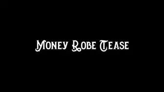 Money Robe Tease