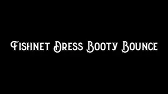 Fishnet Dress Booty Bounce