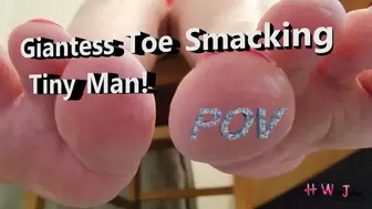 Giantess Toe Smacking tiny man POV