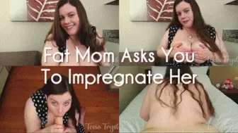 Fat Step-Mom Asks You To Impregnate Her
