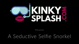 A Seductive Selfie Snorkel