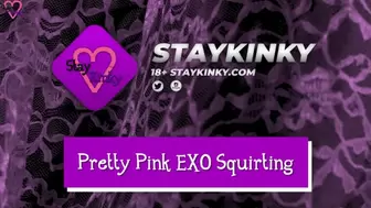 StayKinky - Pretty Pink Exo Squirting