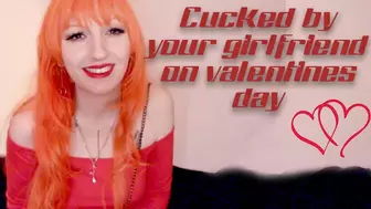 Cucked by your girlfriend on valentines day