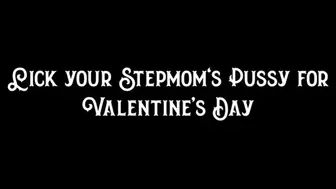 Lick your Stepmom's Pussy for Valentine's Day