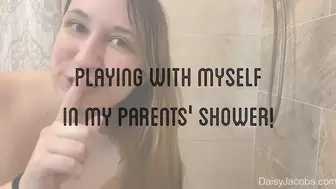 Playing with Myself in My Parents Shower
