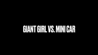 Giant Girl Vs Mini Car